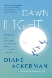 cover of the book Dawn Light: Dancing with Cranes and Other Ways to Start the Day