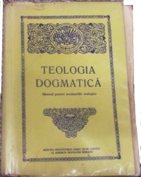 cover of the book Teologia Dogmatică_Manual pentru seminariile teologice