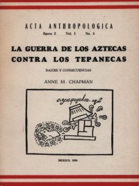 cover of the book Raíces y consecuencias de la Guerra de los Aztecas contra los Tepanecas de Azcapotzalco