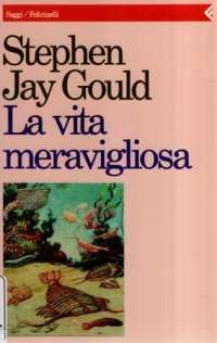 cover of the book La vita meravigliosa. I fossili di Burgess e la natura della storia