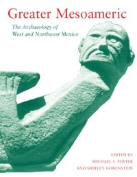 cover of the book Greater Mesoamerica  The Archaeology of West and Northwest Mexico