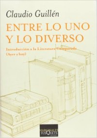 cover of the book Entre lo uno y lo diverso: Introducción a la Literatura Comparada (Ayer y hoy)