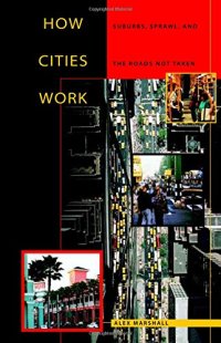 cover of the book How Cities Work : Suburbs, Sprawl, and the Roads Not Taken