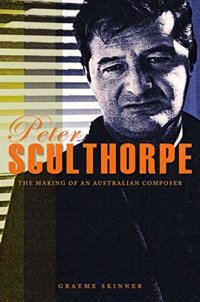 cover of the book Peter Sculthorpe: The Making of an Australian Composer