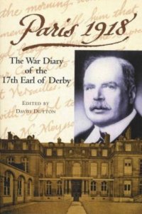 cover of the book Paris 1918: The War Diary of the British Ambassador, the 17th Earl of Derby