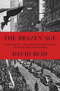 cover of the book The Brazen Age: New York City and the American Empire: Politics, Art, and Bohemia