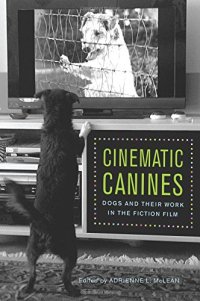 cover of the book Cinematic Canines: Dogs and Their Work in the Fiction Film