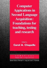 cover of the book Computer Applications in Second Language Acquisition: Foundations for Teaching, Testing and Research