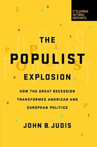 cover of the book The Populist Explosion: How the Great Recession Transformed American and European Politics