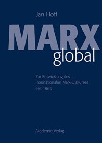 cover of the book Marx Global: Zur Entwicklung des Internationalen Marx-Diskurses Seit 1965