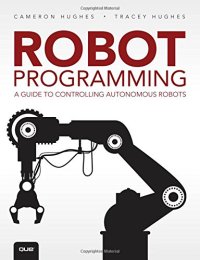 cover of the book Robot Programming: A Guide to Controlling Autonomous Robots