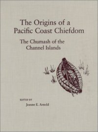 cover of the book The Origins of a Pacific Coast Chiefdom: The Chumash of the Channel Islands