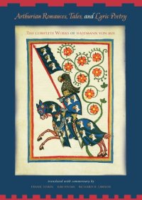 cover of the book Arthurian Romances, Tales, and Lyric Poetry: The Complete Works of Hartmann von Aue