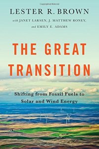 cover of the book The Great Transition: Shifting from Fossil Fuels to Solar and Wind Energy