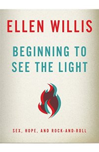 cover of the book Beginning to See the Light: Sex, Hope, and Rock-and-Roll