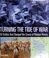 cover of the book Turning the Tide of War  50 Battles That Changed the Course of Modern History