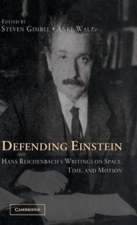 cover of the book Defending Einstein: Hans Reichenbach’s Writings on Space, Time and Motion