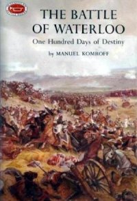 cover of the book The Battle of Waterloo  One Hundred Days of Destiny