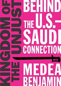 cover of the book Kingdom of the Unjust: Behind the U.S.-Saudi Connection