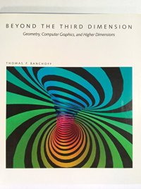 cover of the book Beyond the Third Dimension: Geometry, Computer Graphics, and Higher Dimensions