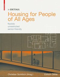 cover of the book In Detail: Housing for People of All Ages: Flexible, Unrestricted, Senior-Friendly