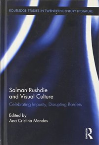 cover of the book Salman Rushdie and Visual Culture: Celebrating Impurity, Disrupting Borders