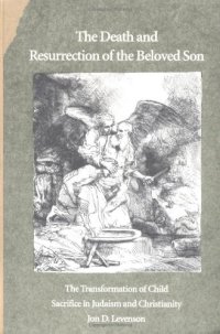 cover of the book The Death and Resurrection of the Beloved Son: The Transformation of Child Sacrifice in Judaism and Christianity