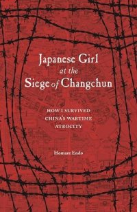 cover of the book Japanese Girl at the Siege of Changchun: How I Survived China’s Wartime Atrocity