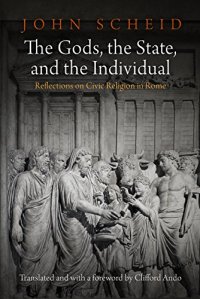 cover of the book The Gods, the State, and the Individual: Reflections on Civic Religion in Rome