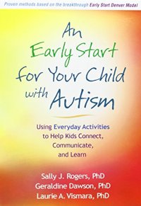 cover of the book An Early Start for Your Child with Autism: Using Everyday Activities to Help Kids Connect, Communicate, and Learn