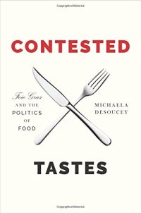 cover of the book Contested Tastes: Foie Gras and the Politics of Food