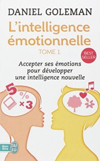 cover of the book L’intelligence émotionnelle: Accepter ses émotions pour développer une intelligence nouvelle