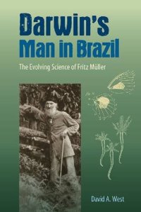 cover of the book Darwin’s Man in Brazil: The Evolving Science of Fritz Müller