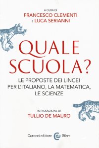 cover of the book Quale scuola? Le proposte dei Lincei per l'italiano, la matematica, le scienze