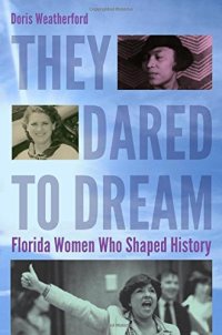 cover of the book They Dared to Dream: Florida Women Who Shaped History