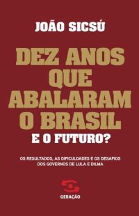 cover of the book Dez anos que abalaram o Brasil. E o futuro?