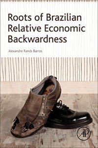 cover of the book Roots of Brazilian Relative Economic Backwardness