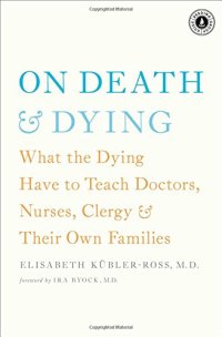 cover of the book On Death and Dying: What the Dying Have to Teach Doctors, Nurses, Clergy and Their Own Families