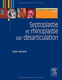 cover of the book Septoplastie et Rhinoplastie par Désarticulation. Histoire, Anatomie, Chirurgie et Architecture Naturelles du Nez