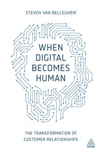 cover of the book When Digital Becomes Human: The Transformation of Customer Relationships