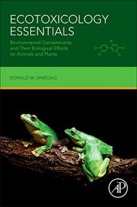 cover of the book Ecotoxicology Essentials. Environmental Contaminants and their Biological Effects on Animals and Plants