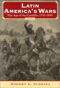 cover of the book Latin America’s Wars Volume I: The Age of the Caudillo, 1791-1899