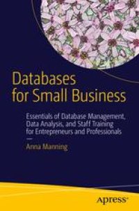 cover of the book Databases for Small Business: Essentials of Database Management, Data Analysis, and Staff Training for Entrepreneurs and Professionals