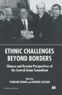 cover of the book Ethnic Challenges beyond Borders: Chinese and Russian Perspectives of the Central Asian Conundrum