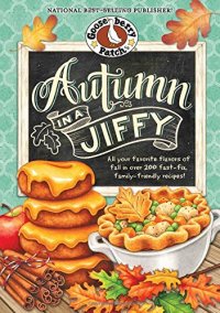 cover of the book Autumn in a Jiffy Cookbook: All Your Favorite Flavors of Fall in Over 200 Fast-Fix, Family-Friendly Recipes.