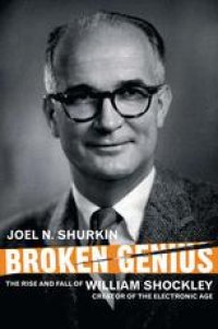 cover of the book Broken Genius: The rise and fall of William Shockley, creator of the electronic age