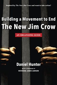 cover of the book Building a Movement to End the New Jim Crow: an organizing guide