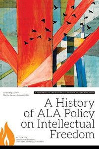 cover of the book A History of ALA Policy on Intellectual Freedom: A Supplement to the Intellectual Freedom Manual