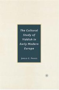 cover of the book The Cultural Study of Yiddish in Early Modern Europe