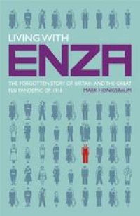 cover of the book Living with Enza: The Forgotten Story of Britain and the Great Flu Pandemic of 1918